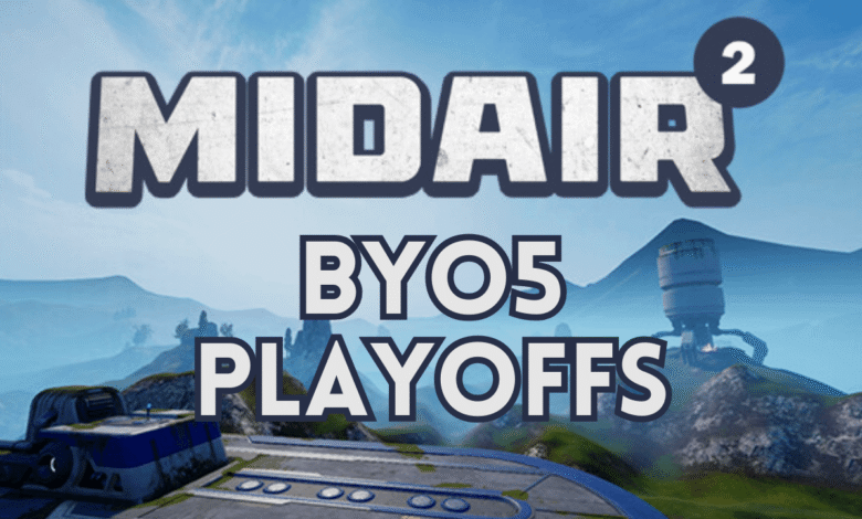 Midair 2 BYO5 Upper Playoffs - TOMORROW at 9am PT (in ~14 hours from this post)