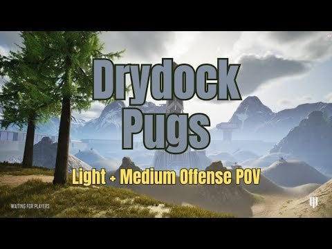 [VOD] Drydock PUG - Light + Medium Offense POV